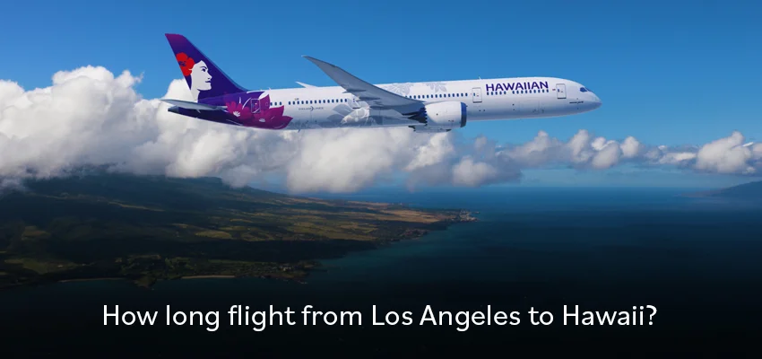 How Long Flight From Los Angeles To Hawaii.webp