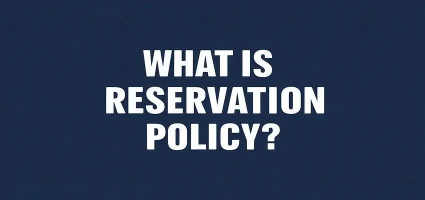 What is reservation policy?