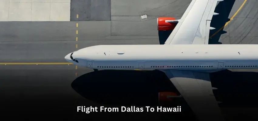 How Long is the Flight from Dallas to Hawaii?