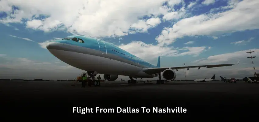 How Long Is a Flight from Dallas to Nashville?