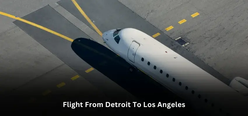 How Long Is a Flight from Detroit to Los Angeles?