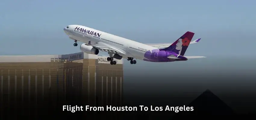 How Long is the Flight from Houston to Los Angeles?