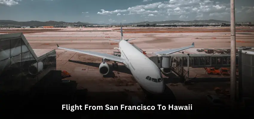How Long is the Flight from San Francisco to Hawaii?