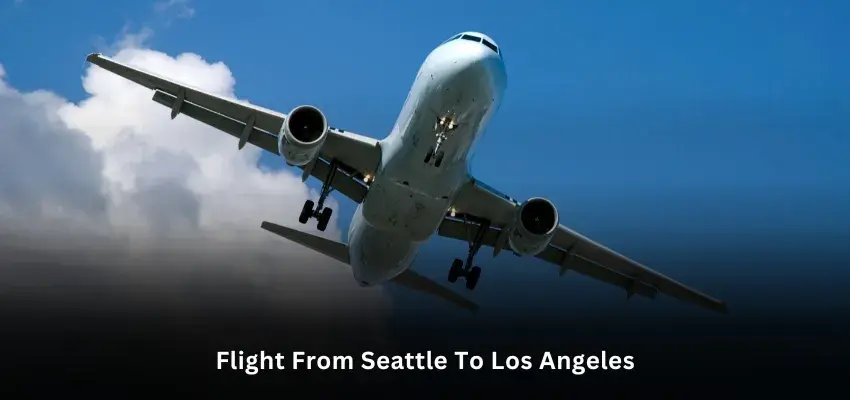 How Long is the Flight from Seattle to Los Angeles?